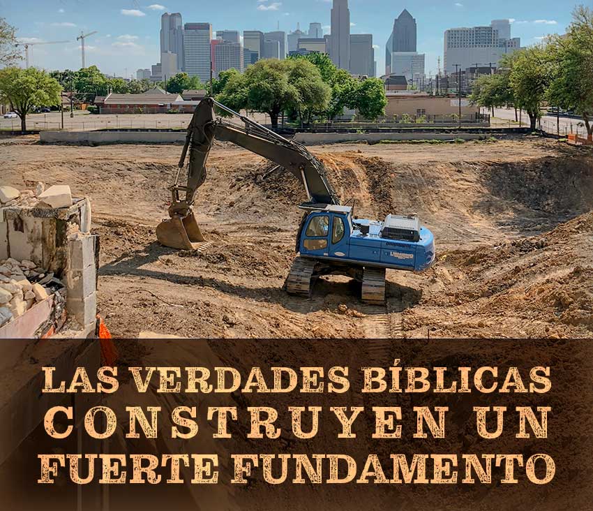  Las verdades bíblicas construyen un fuerte fundamento